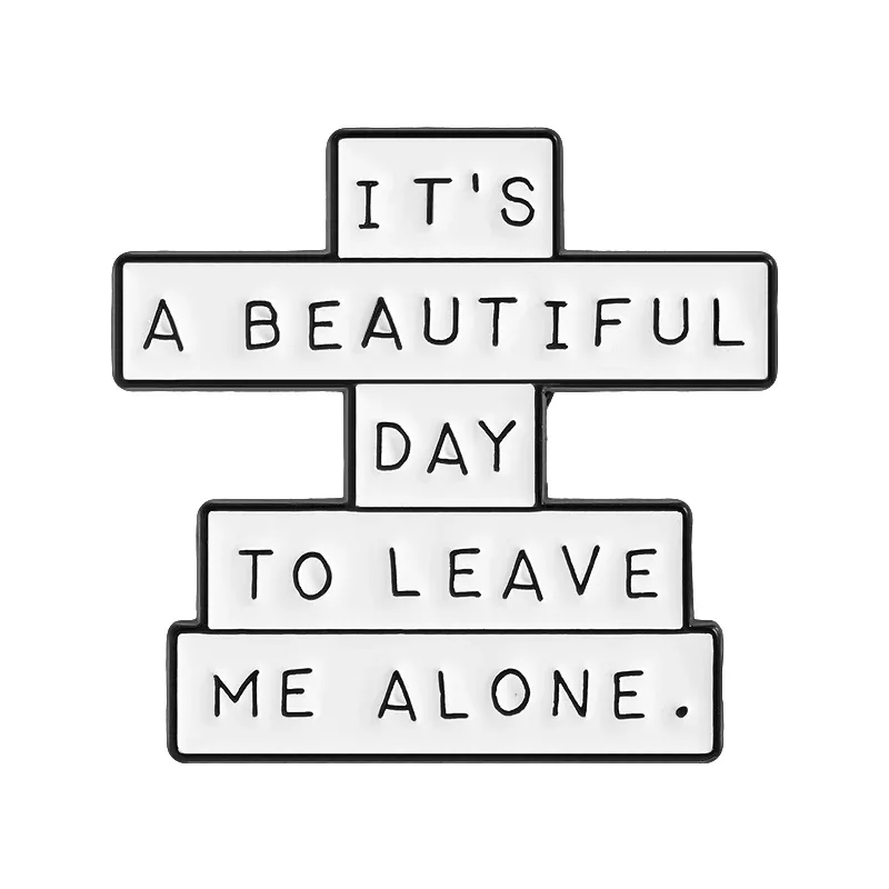 Enamel Pin - It's a Beautiful Day to Leave Me Alone
